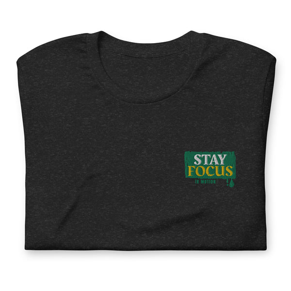 Stay Focus Unisex t-shirt